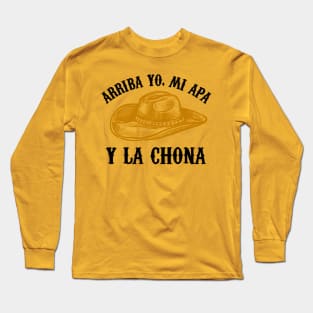 Arriba Yo, Mi Apa y la chona - hat design Long Sleeve T-Shirt